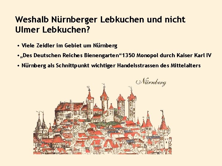 Weshalb Nürnberger Lebkuchen und nicht Ulmer Lebkuchen? • Viele Zeidler im Gebiet um Nürnberg