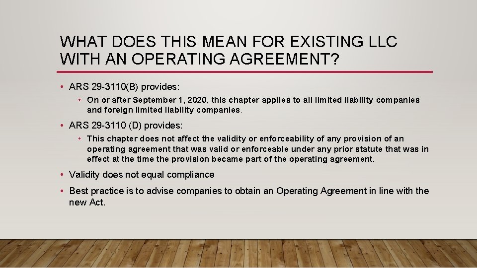 WHAT DOES THIS MEAN FOR EXISTING LLC WITH AN OPERATING AGREEMENT? • ARS 29