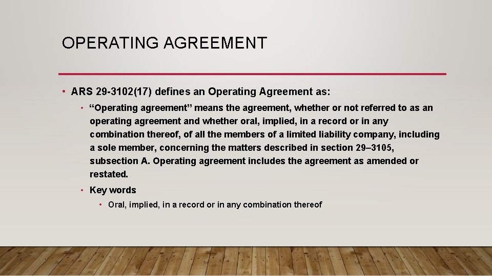 OPERATING AGREEMENT • ARS 29 -3102(17) defines an Operating Agreement as: • “Operating agreement”
