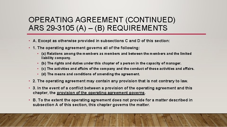 OPERATING AGREEMENT (CONTINUED) ARS 29 -3105 (A) – (B) REQUIREMENTS • A. Except as