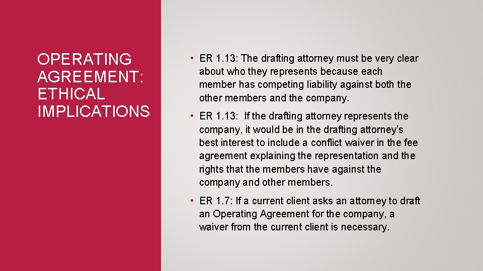 OPERATING AGREEMENT: ETHICAL IMPLICATIONS • ER 1. 13: The drafting attorney must be very