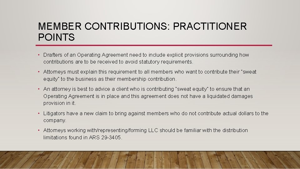 MEMBER CONTRIBUTIONS: PRACTITIONER POINTS • Drafters of an Operating Agreement need to include explicit