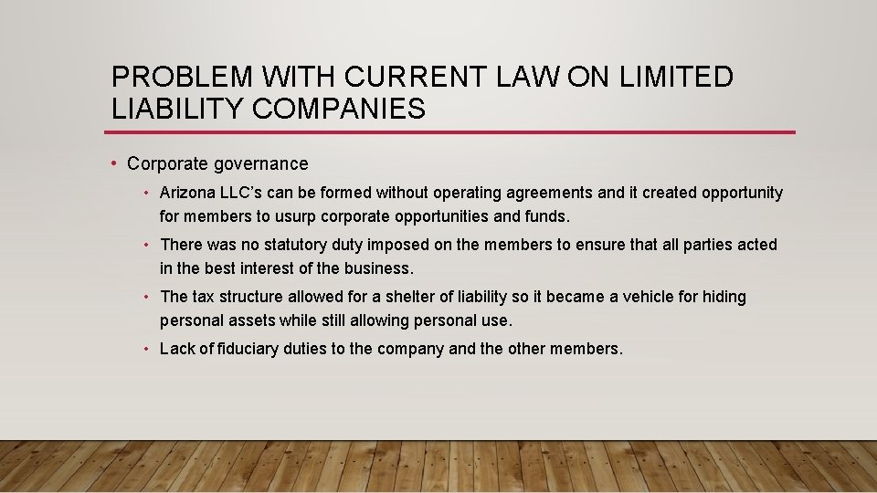 PROBLEM WITH CURRENT LAW ON LIMITED LIABILITY COMPANIES • Corporate governance • Arizona LLC’s