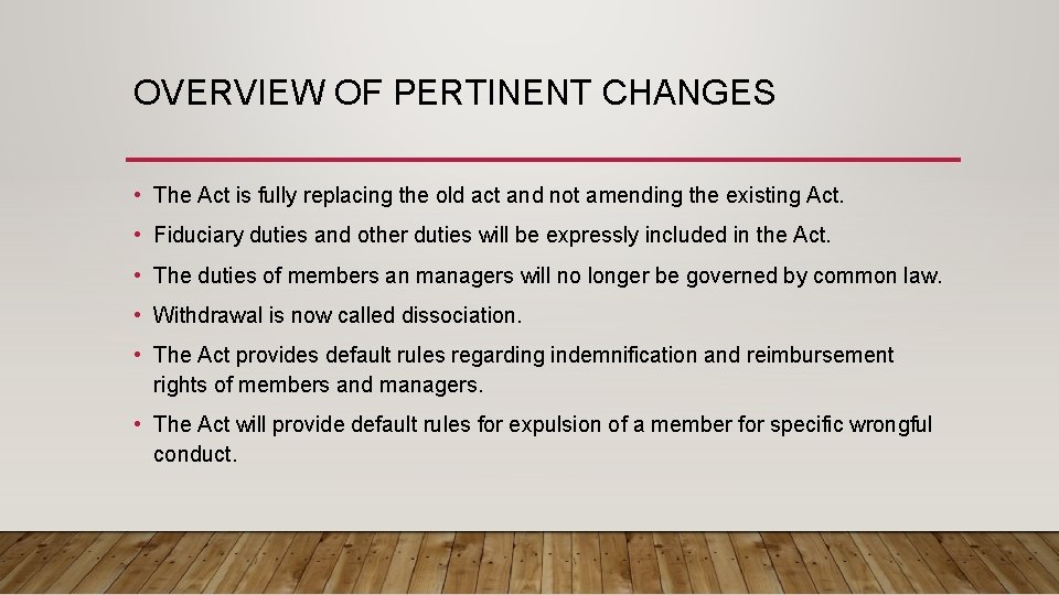 OVERVIEW OF PERTINENT CHANGES • The Act is fully replacing the old act and