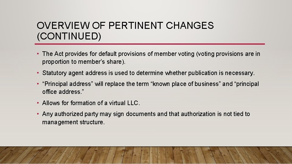 OVERVIEW OF PERTINENT CHANGES (CONTINUED) • The Act provides for default provisions of member