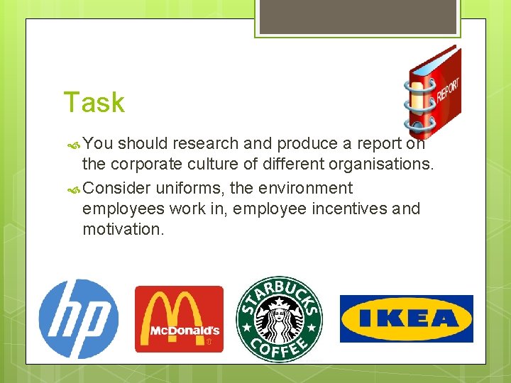 Task You should research and produce a report on the corporate culture of different