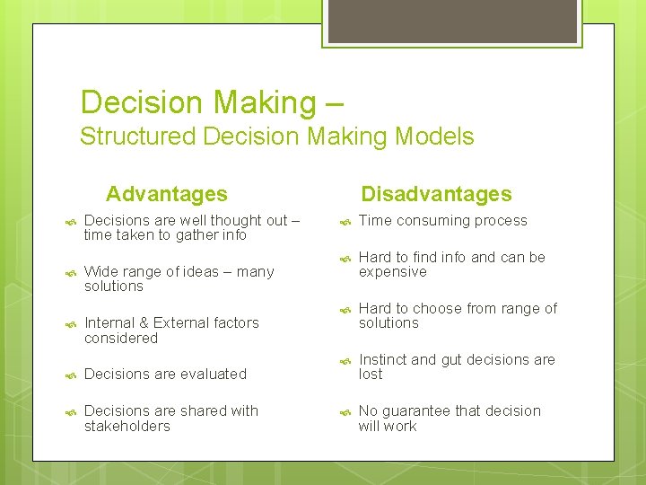 Decision Making – Structured Decision Making Models Advantages Decisions are well thought out –