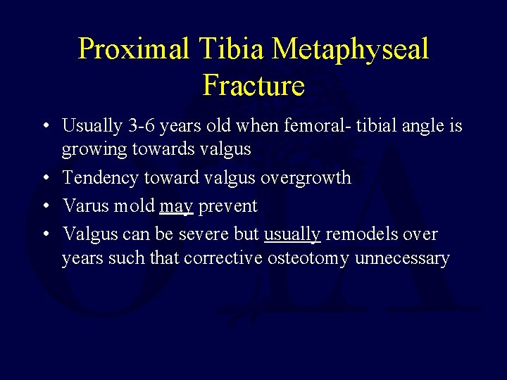 Proximal Tibia Metaphyseal Fracture • Usually 3 -6 years old when femoral- tibial angle