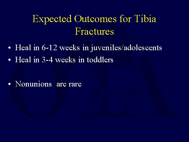 Expected Outcomes for Tibia Fractures • Heal in 6 -12 weeks in juveniles/adolescents •