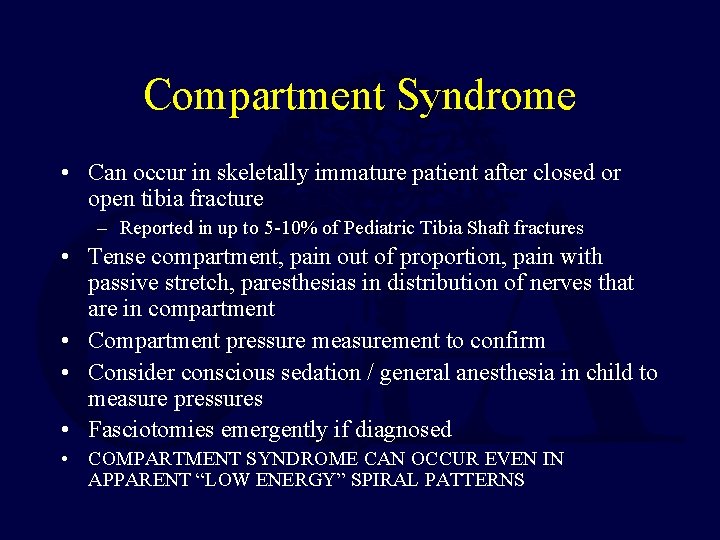 Compartment Syndrome • Can occur in skeletally immature patient after closed or open tibia