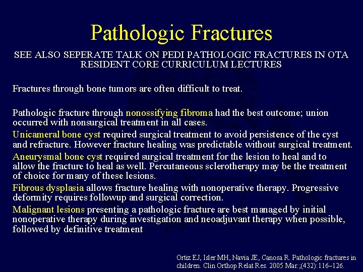Pathologic Fractures SEE ALSO SEPERATE TALK ON PEDI PATHOLOGIC FRACTURES IN OTA RESIDENT CORE