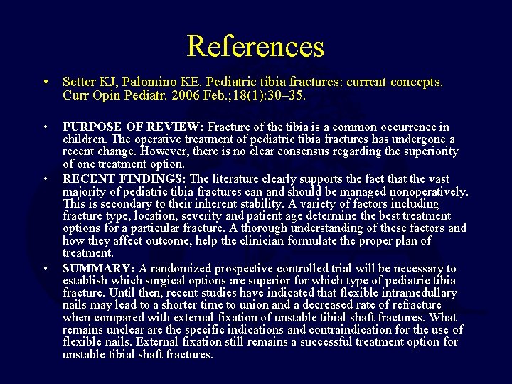 References • Setter KJ, Palomino KE. Pediatric tibia fractures: current concepts. Curr Opin Pediatr.