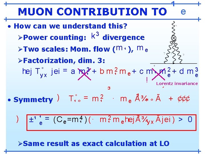 ¹ MUON CONTRIBUTION TO e • How can we understand this? 3 k ØPower ¹ MUON CONTRIBUTION TO e • How can we understand this? 3 k ØPower