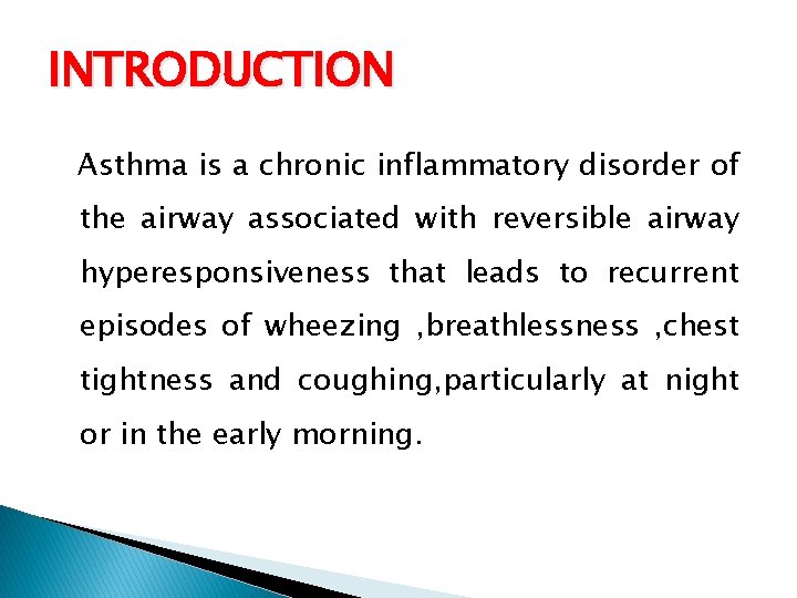 INTRODUCTION Asthma is a chronic inflammatory disorder of the airway associated with reversible airway