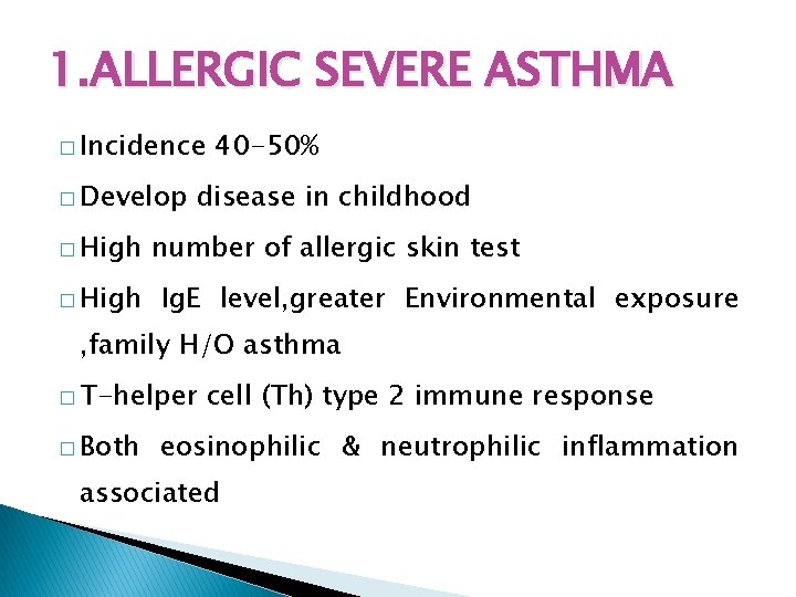 1. ALLERGIC SEVERE ASTHMA � Incidence � Develop � High 40 -50% disease in