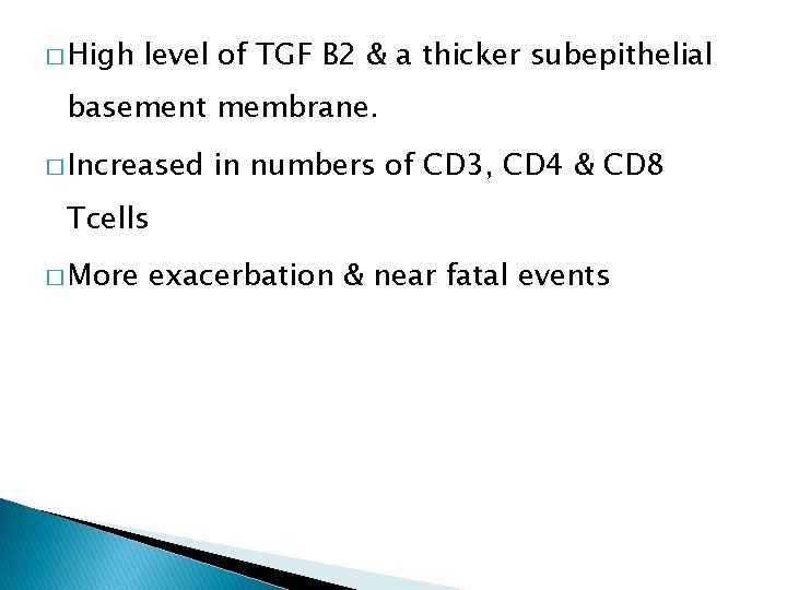 � High level of TGF B 2 & a thicker subepithelial basement membrane. �
