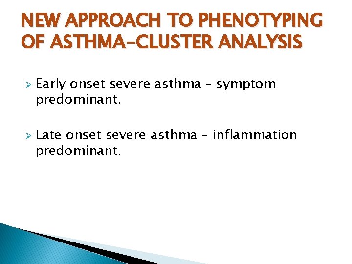 NEW APPROACH TO PHENOTYPING OF ASTHMA-CLUSTER ANALYSIS Ø Early onset severe asthma – symptom
