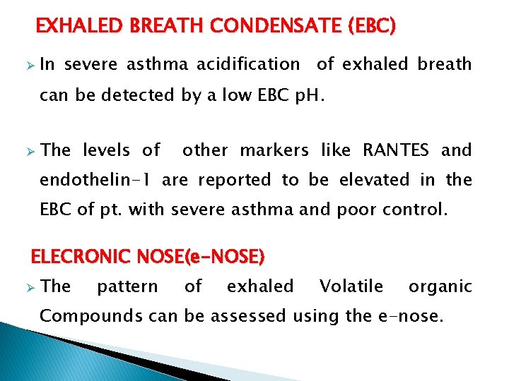 EXHALED BREATH CONDENSATE (EBC) Ø In severe asthma acidification of exhaled breath can be