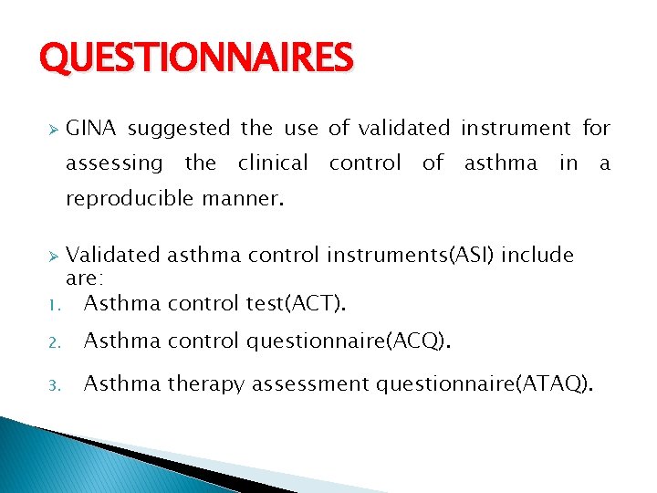 QUESTIONNAIRES Ø GINA suggested the use of validated instrument for assessing the clinical control