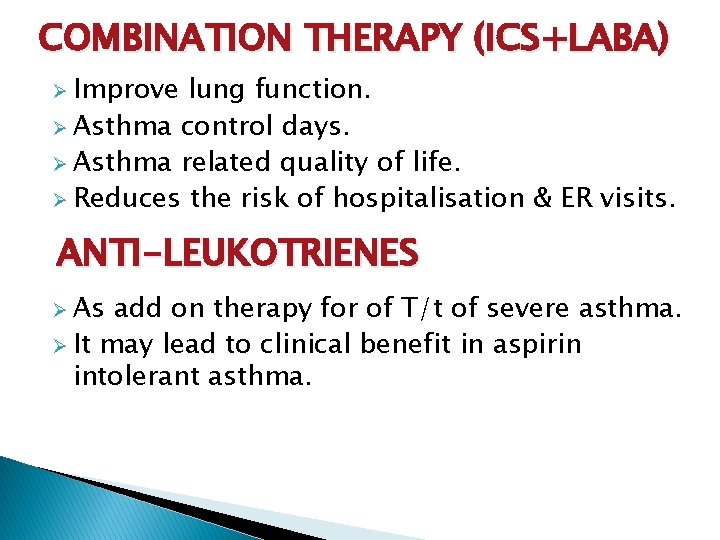 COMBINATION THERAPY (ICS+LABA) Ø Improve lung function. Ø Asthma control days. Ø Asthma related