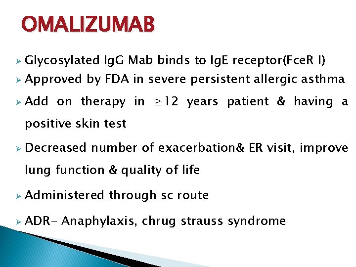 OMALIZUMAB Ø Glycosylated Ig. G Mab binds to Ig. E receptor(Fce. R I) Ø