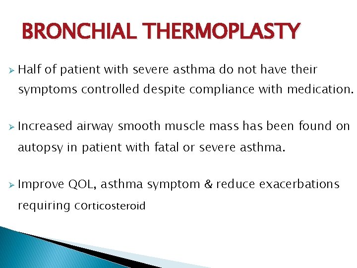 BRONCHIAL THERMOPLASTY Ø Half of patient with severe asthma do not have their symptoms