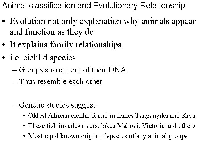 Animal classification and Evolutionary Relationship • Evolution not only explanation why animals appear and
