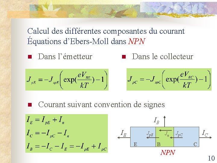 Calcul des différentes composantes du courant Équations d’Ebers-Moll dans NPN n Dans l’émetteur n