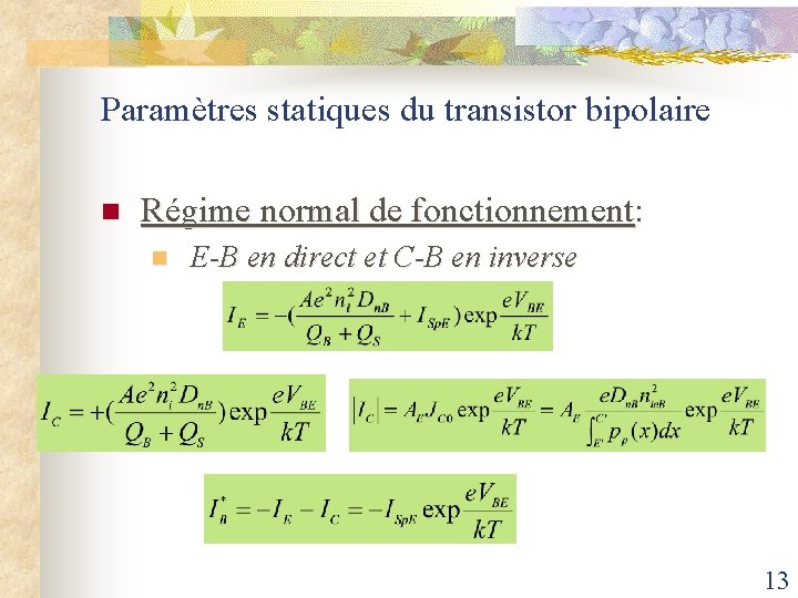 Paramètres statiques du transistor bipolaire n Régime normal de fonctionnement: Régime normal de fonctionnement