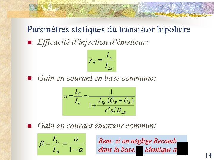 Paramètres statiques du transistor bipolaire n Efficacité d’injection d’émetteur: n Gain en courant en