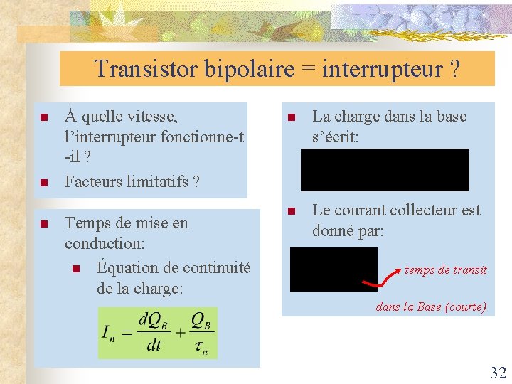 Transistor bipolaire = interrupteur ? n n n À quelle vitesse, l’interrupteur fonctionne-t -il