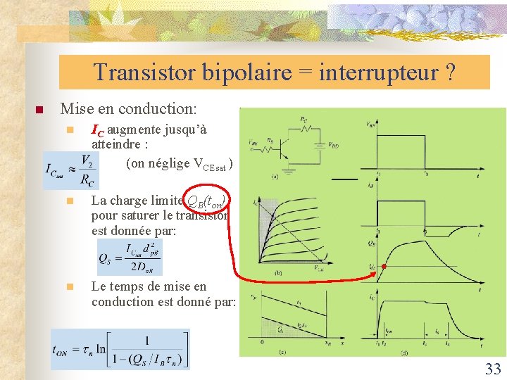 Transistor bipolaire = interrupteur ? n Mise en conduction: IC augmente jusqu’à atteindre :