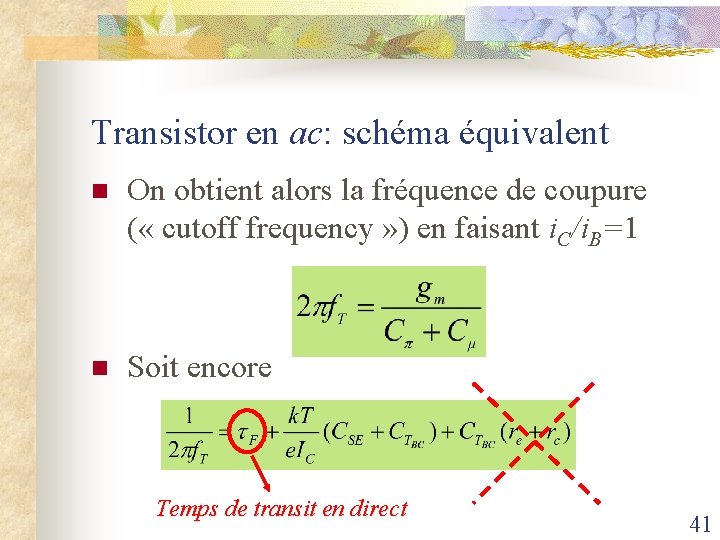 Transistor en ac: schéma équivalent n On obtient alors la fréquence de coupure (