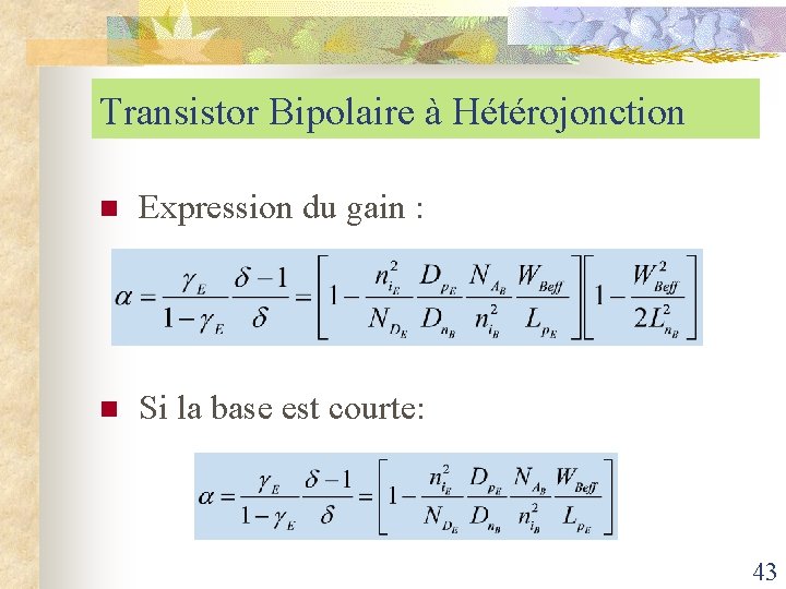 Transistor Bipolaire à Hétérojonction n Expression du gain : n Si la base est