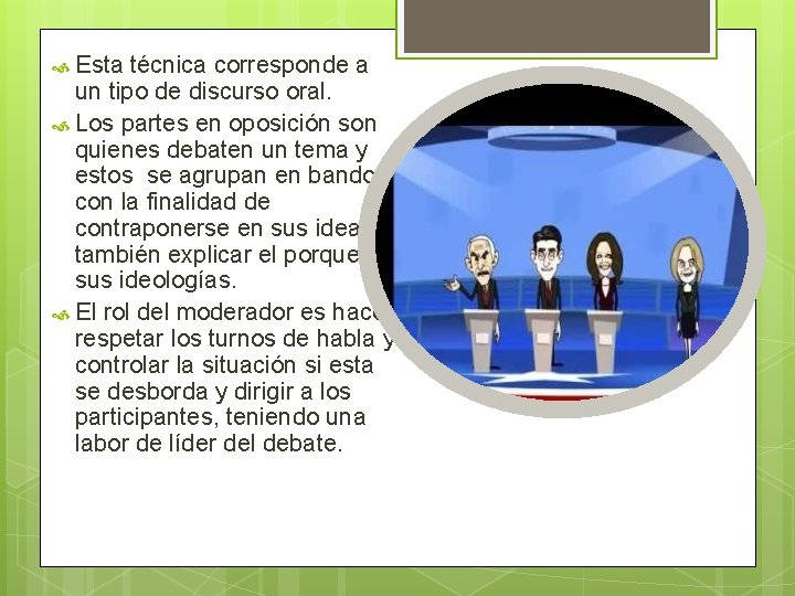  Esta técnica corresponde a un tipo de discurso oral. Los partes en oposición