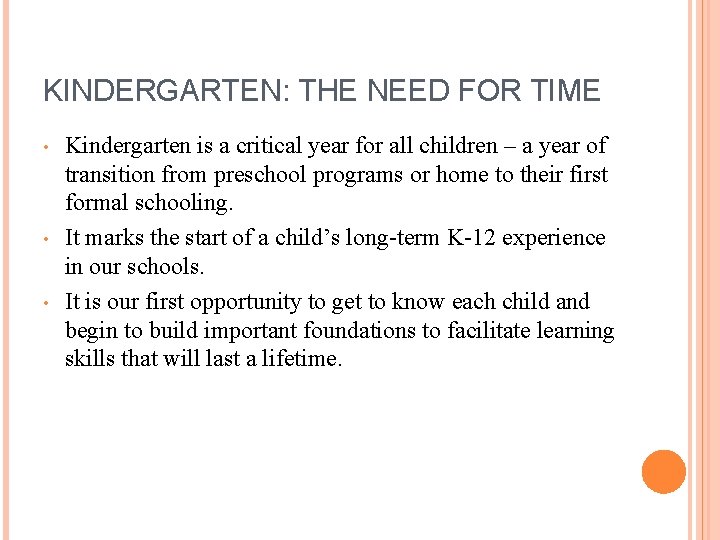 KINDERGARTEN: THE NEED FOR TIME • • • Kindergarten is a critical year for