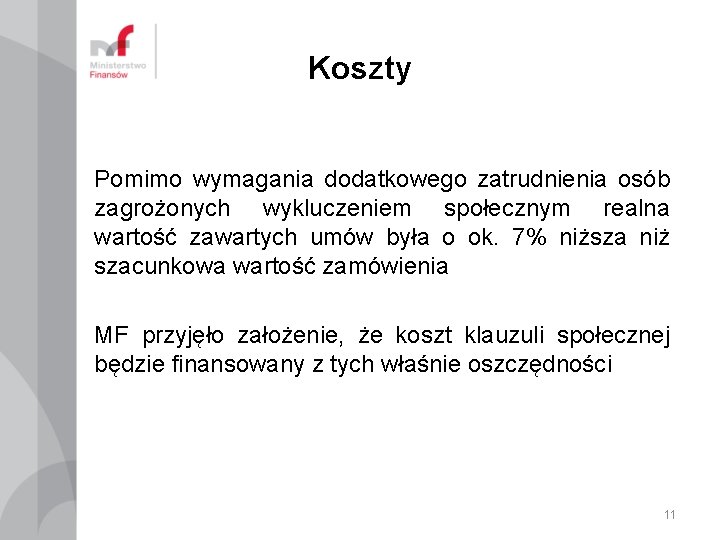 Koszty Pomimo wymagania dodatkowego zatrudnienia osób zagrożonych wykluczeniem społecznym realna wartość zawartych umów była