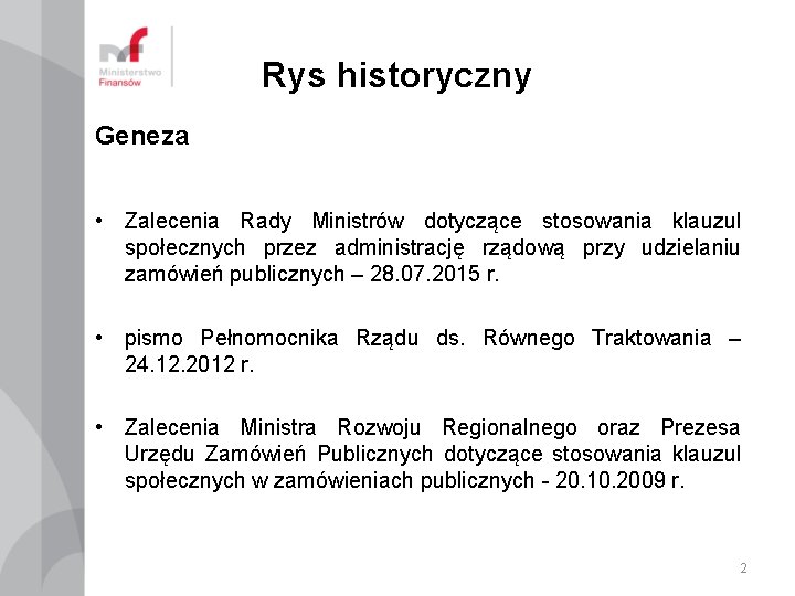 Rys historyczny Geneza • Zalecenia Rady Ministrów dotyczące stosowania klauzul społecznych przez administrację rządową