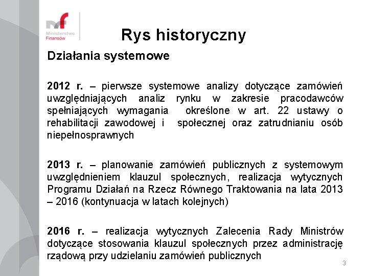 Rys historyczny Działania systemowe 2012 r. – pierwsze systemowe analizy dotyczące zamówień uwzględniających analiz