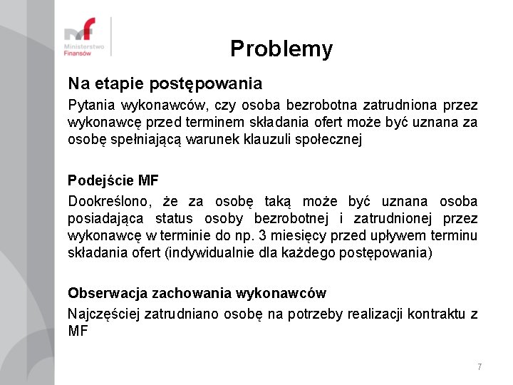 Problemy Na etapie postępowania Pytania wykonawców, czy osoba bezrobotna zatrudniona przez wykonawcę przed terminem