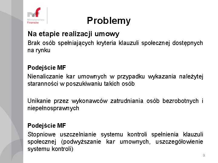 Problemy Na etapie realizacji umowy Brak osób spełniających kryteria klauzuli społecznej dostępnych na rynku