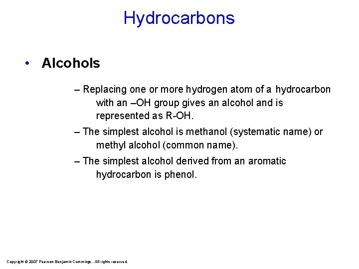 Hydrocarbons • Alcohols – Replacing one or more hydrogen atom of a hydrocarbon with