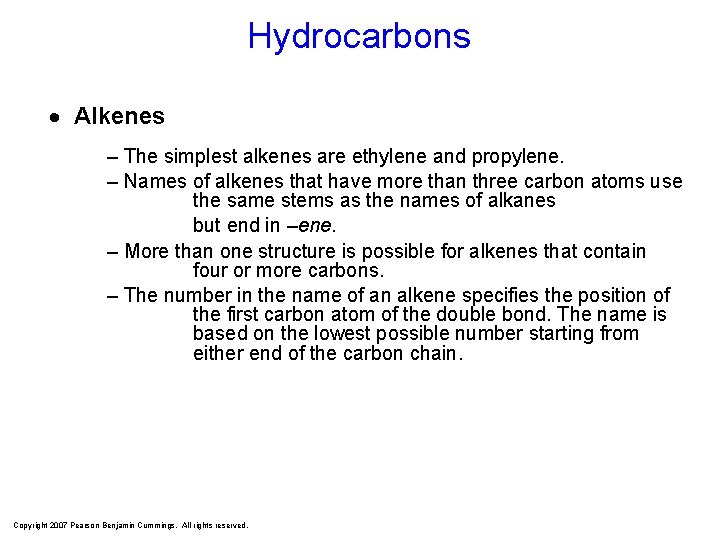 Hydrocarbons Alkenes – The simplest alkenes are ethylene and propylene. – Names of alkenes