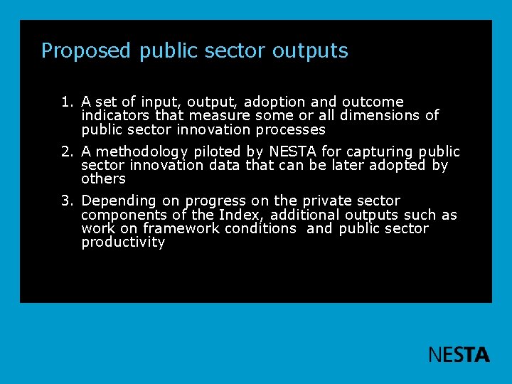 Proposed public sector outputs 1. A set of input, output, adoption and outcome indicators