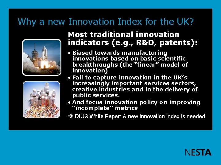 Why a new Innovation Index for the UK? Most traditional innovation indicators (e. g.