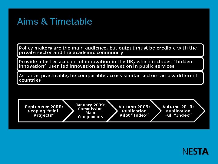 Aims & Timetable Policy makers are the main audience, but output must be credible