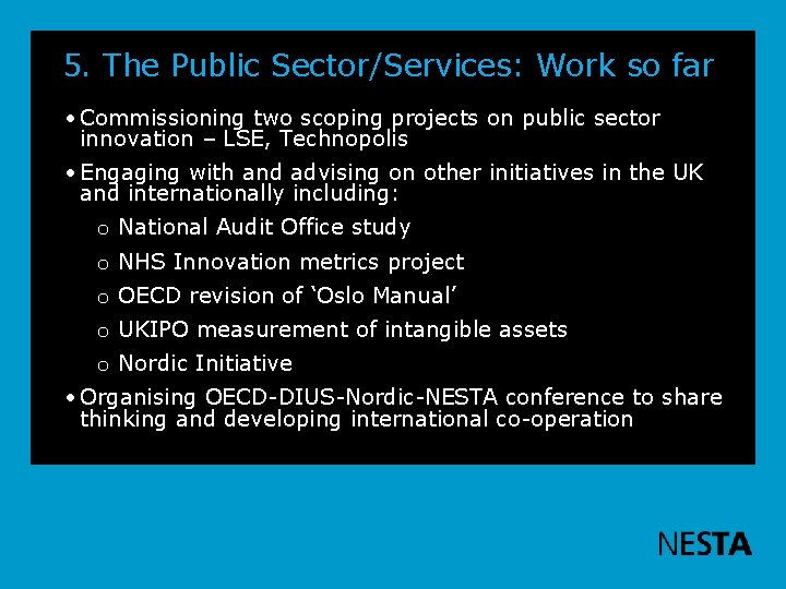5. The Public Sector/Services: Work so far • Commissioning two scoping projects on public