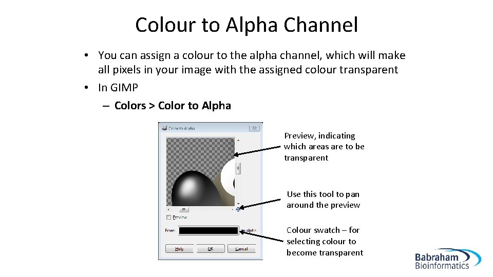 Colour to Alpha Channel • You can assign a colour to the alpha channel,