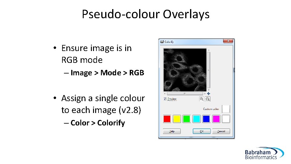 Pseudo-colour Overlays • Ensure image is in RGB mode – Image > Mode >