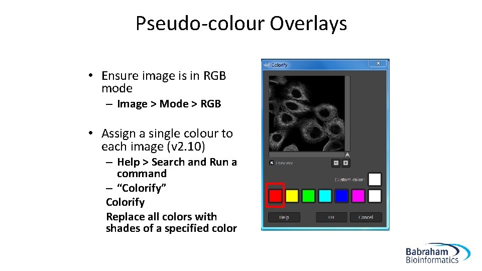 Pseudo-colour Overlays • Ensure image is in RGB mode – Image > Mode >